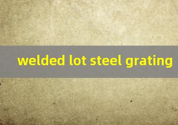  welded lot steel grating